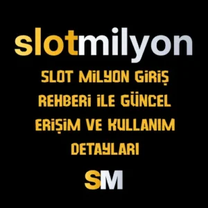 Slot Milyon Giriş Rehberi ile Güncel Erişim ve Kullanım Detayları