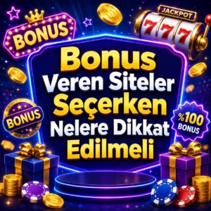 Bonus Veren Siteler Seçerken Nelere Dikkat Edilmeli